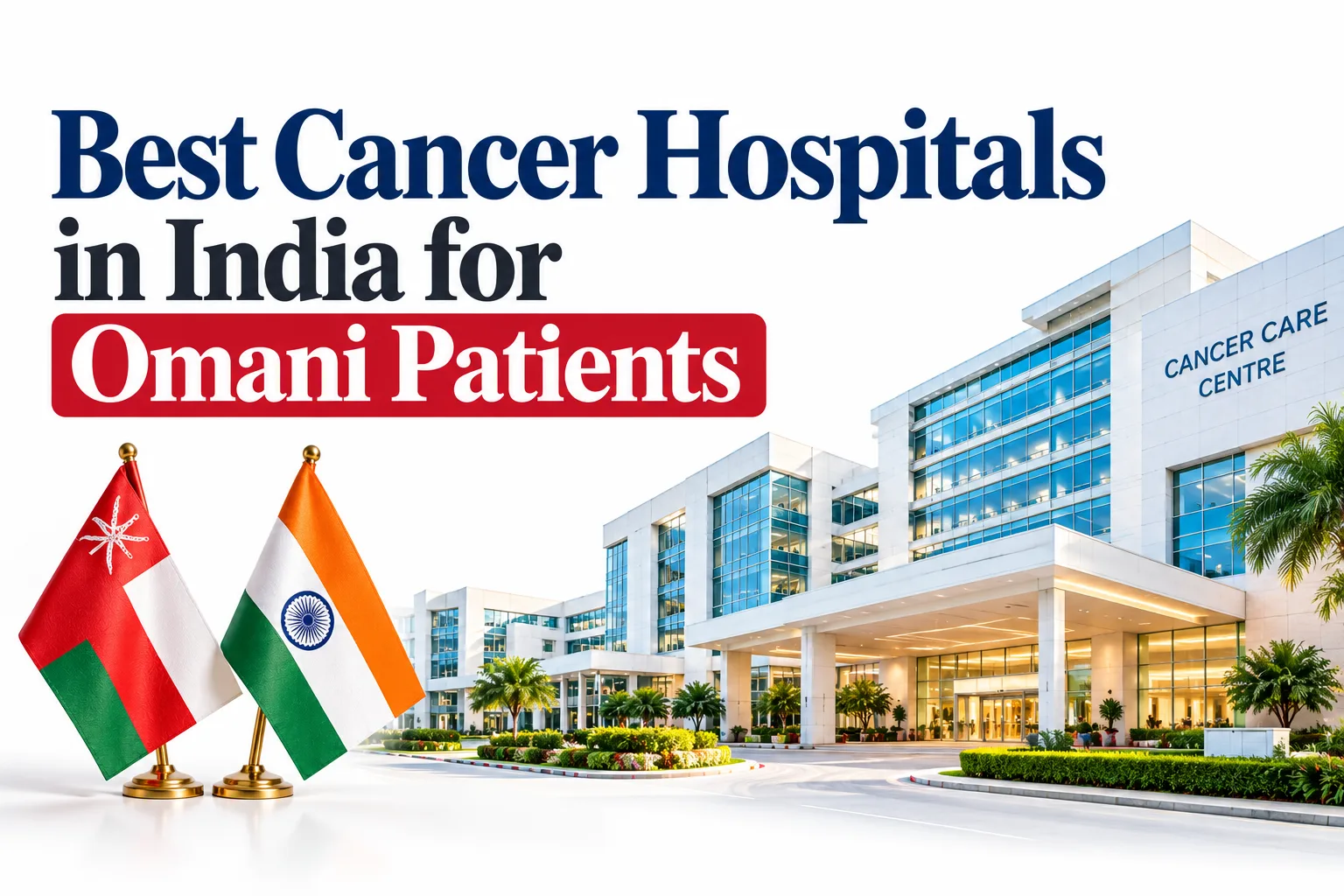 Best Cancer Hospital in India for Oman Patients